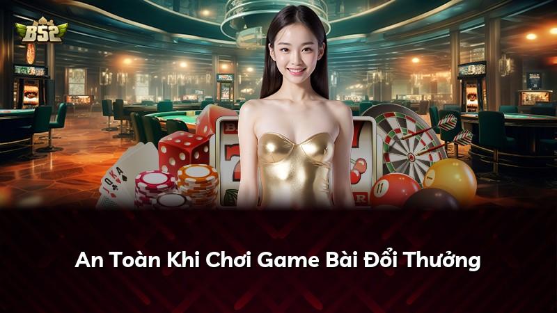 An Toàn Khi Chơi Game Bài Đổi Thưởng