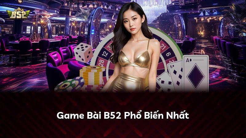 Game Bài B52 Phổ Biến Nhất