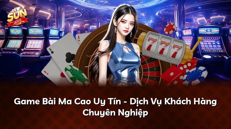Game Bài Ma Cao Uy Tín - Dịch Vụ Khách Hàng Chuyên Nghiệp