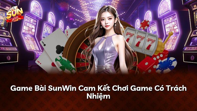 Game Bài SunWin Cam Kết Chơi Game Có Trách Nhiệm