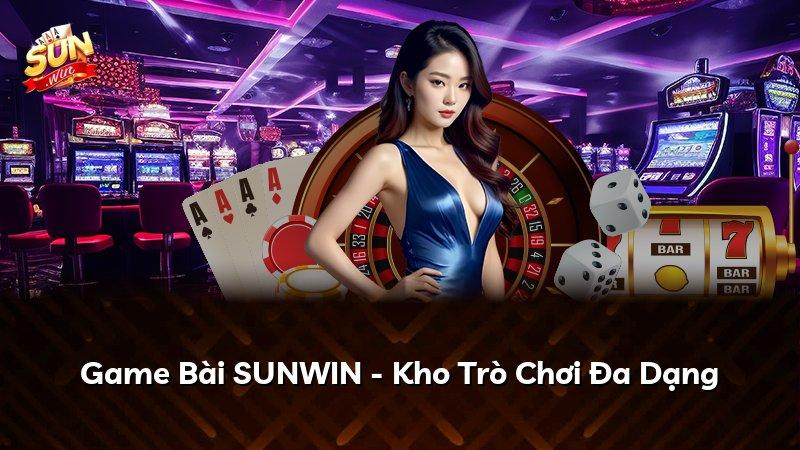 Game Bài SUNWIN - Kho Trò Chơi Đa Dạng