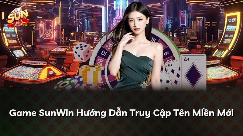 Game SunWin Hướng Dẫn Truy Cập Tên Miền Mới