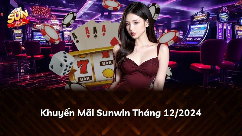 Khuyến Mãi Sunwin Tháng 12/2024