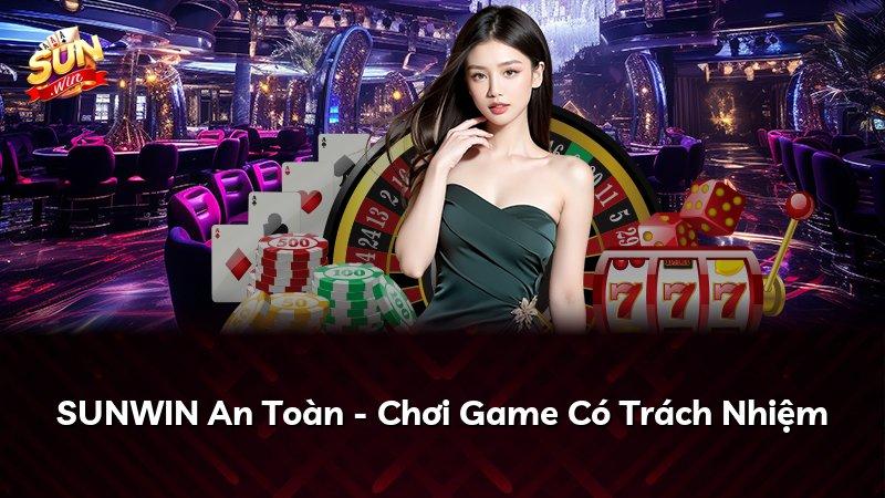 SUNWIN An Toàn - Chơi Game Có Trách Nhiệm