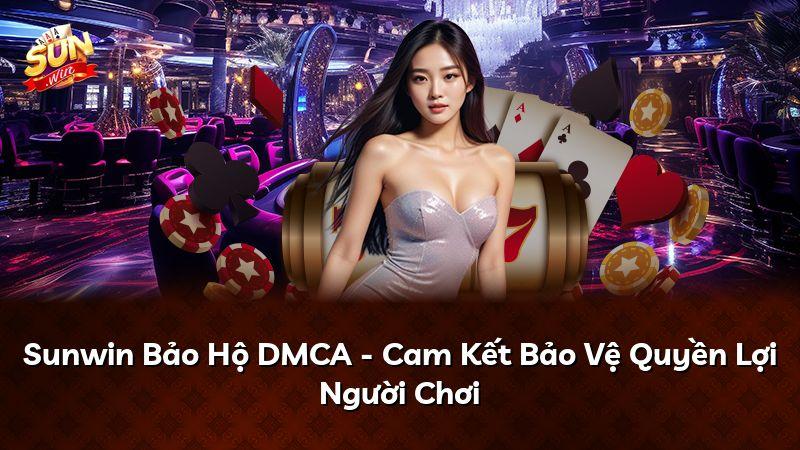 Sunwin Bảo Hộ DMCA - Cam Kết Bảo Vệ Quyền Lợi Người Chơi