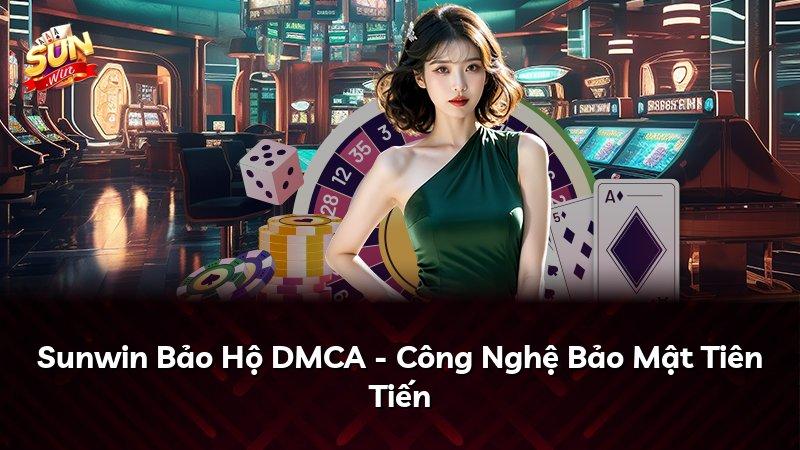 Sunwin Bảo Hộ DMCA - Công Nghệ Bảo Mật Tiên Tiến