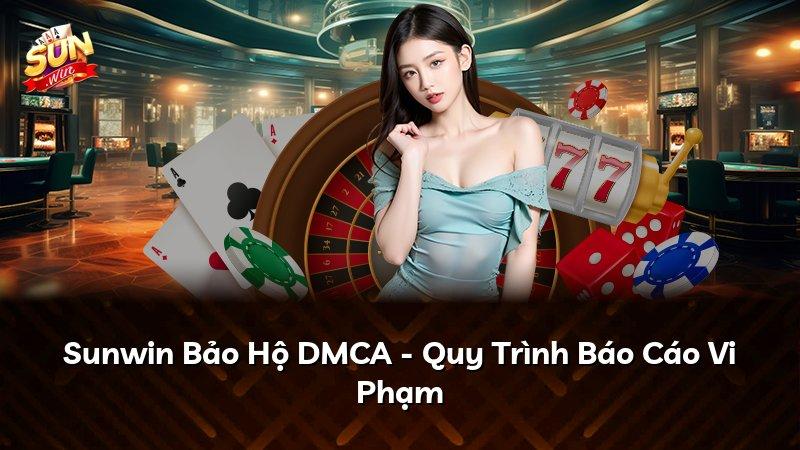 Sunwin Bảo Hộ DMCA - Quy Trình Báo Cáo Vi Phạm
