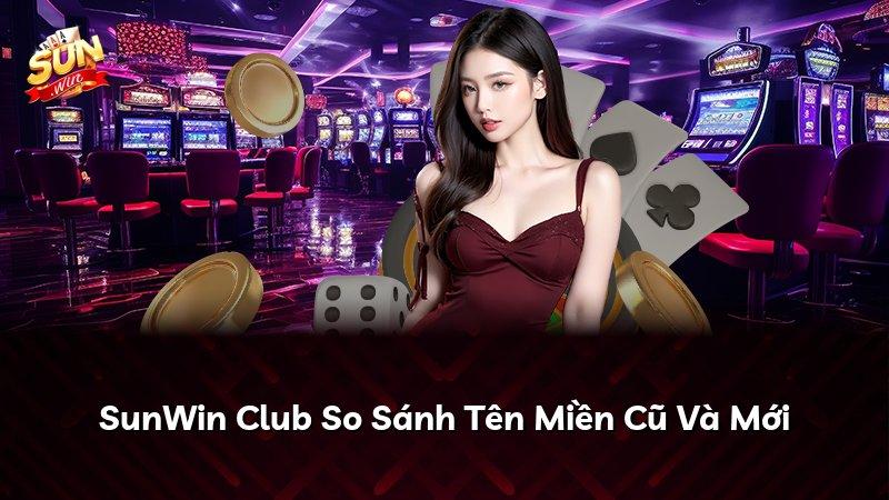 SunWin Club So Sánh Tên Miền Cũ Và Mới