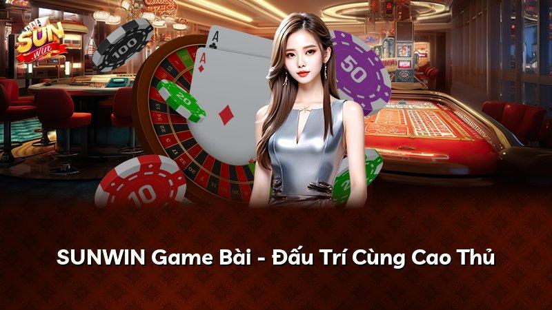 SUNWIN Game Bài - Đấu Trí Cùng Cao Thủ