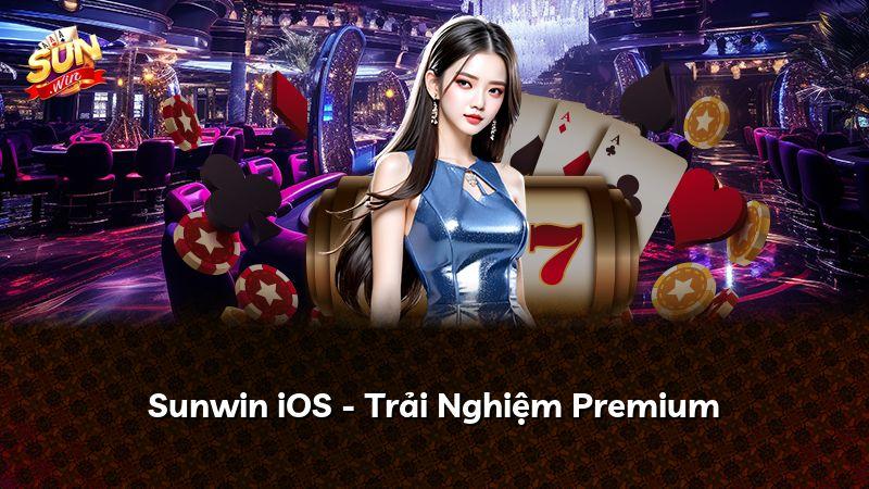 Sunwin iOS - Trải Nghiệm Premium