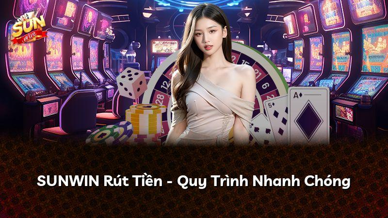 SUNWIN Rút Tiền - Quy Trình Nhanh Chóng