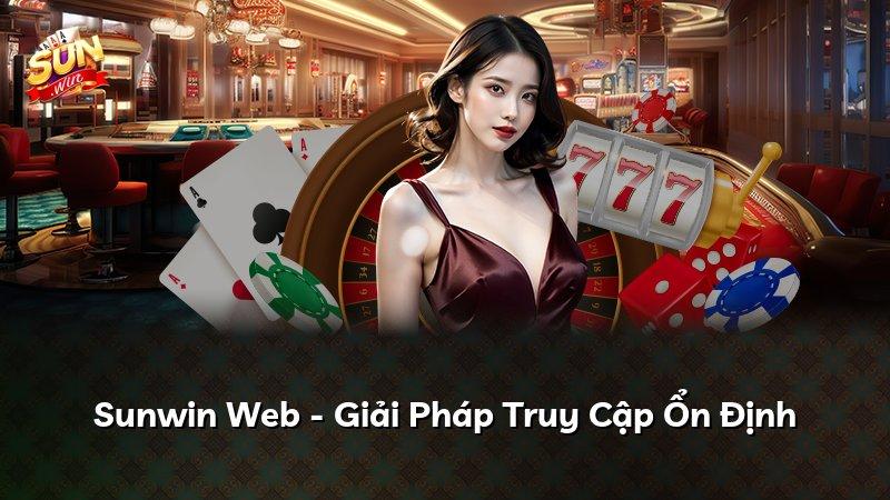 Sunwin Web - Giải Pháp Truy Cập Ổn Định