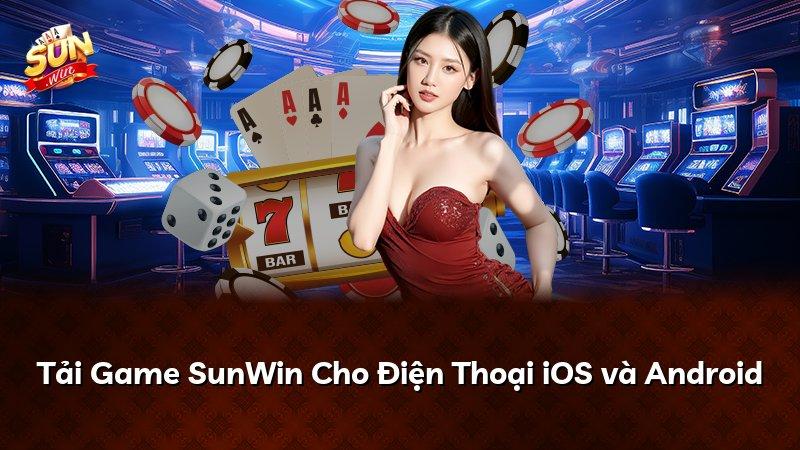 Tải Game SunWin Cho Điện Thoại iOS và Android
