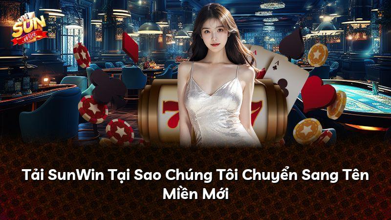 Tải SunWin Tại Sao Chúng Tôi Chuyển Sang Tên Miền Mới
